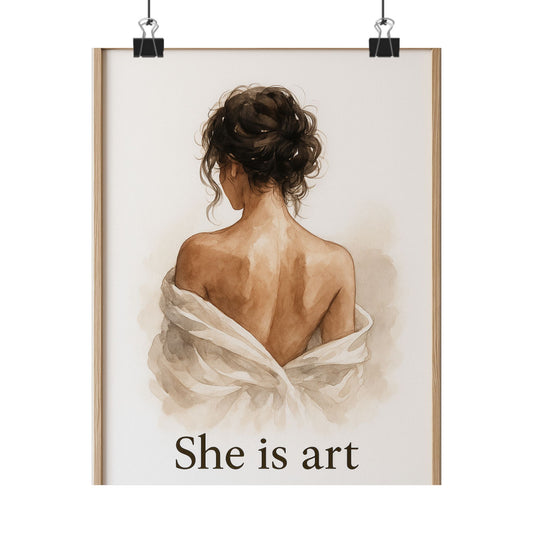 She Is Art Matte Poster — Feminine Figurative Wall Art
